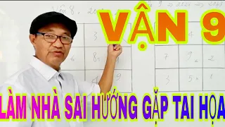 VẬN 9 LÀM NHÀ SAI HƯỚNG GẶP TAI HỌA. Chuyên gia phong thủy xuân Thứ: LH- 0944997958