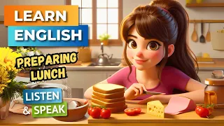 Preparing Lunch  | Improve Your English | English Listening Skills - Speaking Skills.