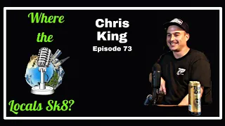 Where The Locals Sk8 Episode 73: Chris King (Skateboarding Podcast)