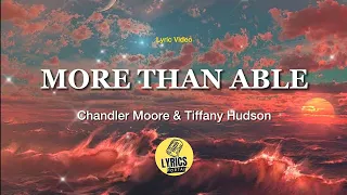 More Than Able by Chandler Moore & Tiffany Hudson (Lyrics Video) | Christian Songs