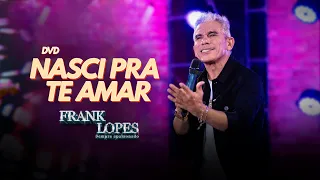 Frank Lopes - DVD Nasci Pra Te Amar