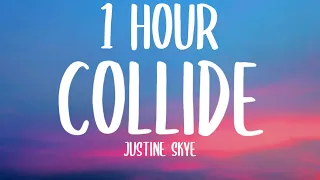 Justine Skye - Collide [1 HOUR] (Sped Up/Lyrics) When you put your body on mine and collide, collide