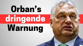 Orban sagt: Wir sind in Gefahr" (schnell handeln)