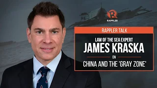 Rappler Talk: Law of the Sea expert James Kraska on China and the 'gray zone'