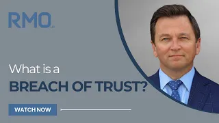 What Is a Breach of Trust? | RMO Lawyers