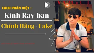 CÁCH PHÂN BIỆT KÍNH RAY-BAN THẬT - GIẢ | Những Điều Bạn Nên Biết