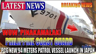 WOW GOOD NEWS PHILIPPINE COAST GUARD 94 METER PATROL VESSEL LAUNCH IN JAPAN