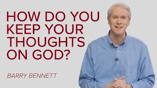 How Do You Keep Your Thoughts on God? - Weekly Q&A Roundup - March 7, 2023