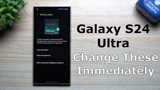 Galaxy S24 Ultra - Change These Settings Immediately