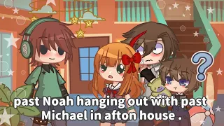 Past Noah hanging out with past Michael in afton house.(Noah/Ennard x Michael){Past}