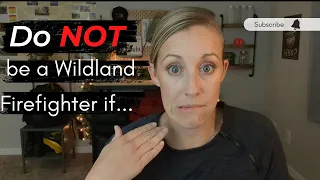 7 Reasons You Should NOT be a Wildland Firefighter!