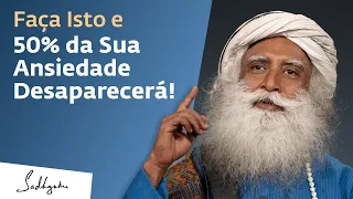 Um Método Simples Para se Livrar da Sua Ansiedade | Sadhguru Português