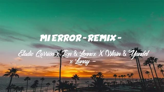 Mi Error Remix - Eladio Carrión x Zion & Lennox x Wisin & Yandel x Lunay