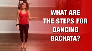 WHAT ARE THE STEPS FOR DANCING BACHATA? Beginners Bachata Course: The Steps - 10 of 13