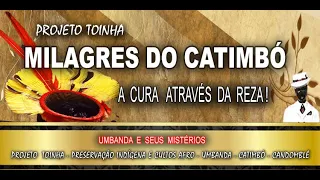 DOCUMENTÁRIO - MILAGRES DO CATIMBÓ - A CURA ATRAVÉS DA REZA!