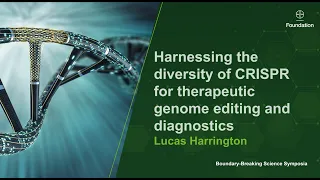 Harnessing the diversity of CRISPR for therapeutic genome editing and diagnostics - Lucas Harrington