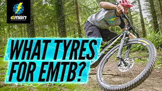 What Kind Of Tyres Should You Use On Your E MTB?