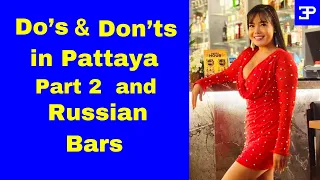 Do's & Don'ts and Russian Bars in Pattaya Part 2