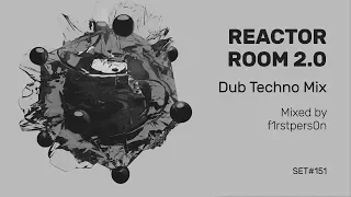 Reactor Room 2.0 | Dub Techno Mix