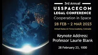 USSPACECOM Legal Conference 2023 - Professor Blank Keynote, Military/ Operational Cooperation 28 Feb