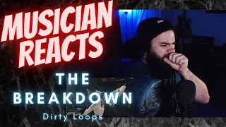 Musician Reacts to The Breakdown (Dirty Loops)