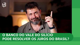 O Banco do Vale do Silício pode resolver os juros do Brasil? | Ponto de Partida