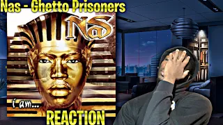 NO MISSES SO FAR! Nas - Ghetto Prisoners REACTION | First Time Hearing!