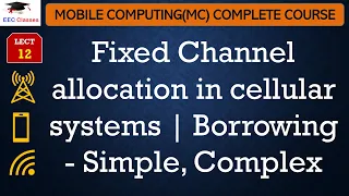 L12: Fixed Channel allocation in cellular systems | Borrowing - Simple, Complex | MC Lectures