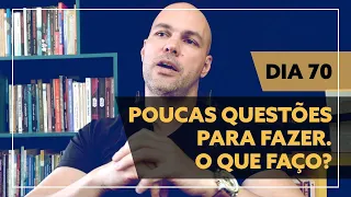 POUCAS QUESTÕES PARA FAZER. O QUE FAÇO? | DIA 70 | APROVA ALE