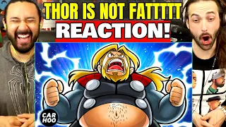 THOR IS NOT FATTTTTT - REACTION! [Cartoon Hooligans]