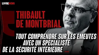 Thibault de Montbrial: le bilan des émeutes avec le meilleur spécialiste de la sécurité intérieure