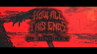 HOW ALL THIS ENDS - NO INNOCENT [OFFICIAL LYRIC VIDEO] (2022) SW EXCLUSIVE