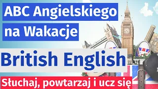 ABC Angielskiego na Wakacje - Naucz się Podstawowych Zwrotów! (British English)