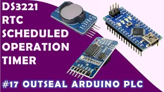 #17 DS3231 RTC Scheduled Operation Timer  | Outseal Arduino PLC