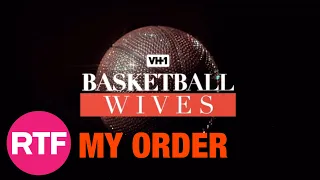 Basketball Wives (Season 11) Intro (My Order)