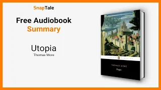 Utopia by Thomas More: 6 Minute Summary