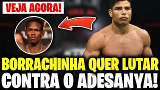 PAULO BORRACHINHA EXPRESSA DESEJO DE LUTAR CONTRA ISRAEL ADESANYA !