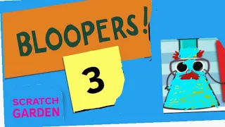 Scratch garden￼ Bloopers 3!