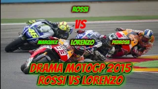 DRAMA MOTOGP 2015 ( VALENTINO ROSSI VS LORENZO )