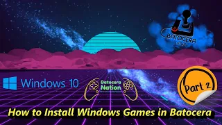 How to Install Windows Games in Batocera Part 2