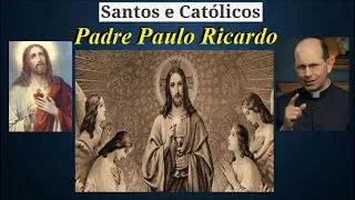 Homilia Padre Paulo Ricardo - 3ª Semana da Páscoa - 6ª-feira - Jo 6,52-59 - Paróquia Cristo Rei