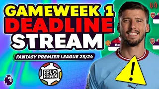 FPL 23/24 GAMEWEEK 1 DEADLINE STREAM! | Fantasy Premier League Tips