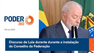 Discurso de Lula durante durante a instalação do Conselho da Federação