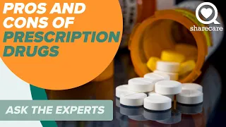 What Are the Pros And Cons Of Prescription Drugs | Ask The Experts | Sharecare