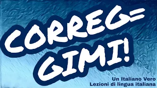 UN VIDEO SUL VERBO "CORREGGERE" | Un Italiano Vero - Lezioni di lingua italiana