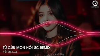 MIXTAPE 2023 - SIÊU PHẨM TỪ CỬU MÔN HỒI ỨC REMIX (BT REMIX) - FULL TRACK NHẠC CĂNG ĐÉT