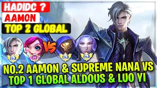 Top Global Aamon & Supreme Nana VS Top 1 Global Aldous & Luo Yi [ Top Global Aamon ] HadiDC ? - MLBB