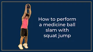 Medicine ball slam with squat jump