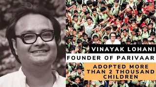 Adopting 2,000+ children with Vinayak Lohani, Founder of Parivaar