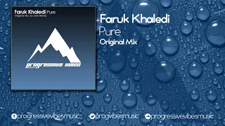 Faruk Khaledi - Pure (Original Mix) [Progressive Vibes Music - PVM029]